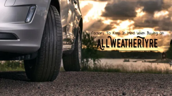 Factors To Keep In Mind When Buying an All Weather Tyre
