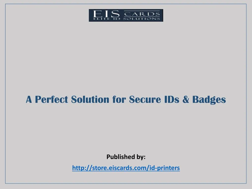 a perfect solution for secure ids badges published by http store eiscards com id printers