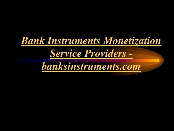Monetization Service Providers : Bank Instruments