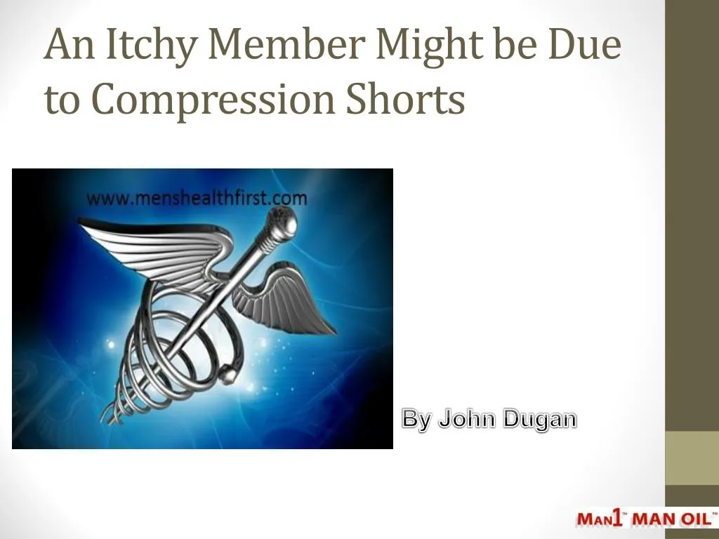 an itchy member might be due to compression shorts