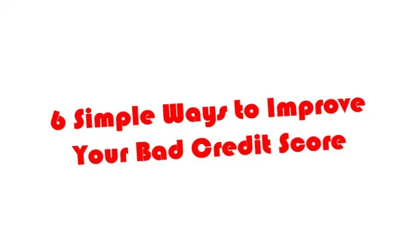 6 Simple Ways to Improve Your Bad Credit Score