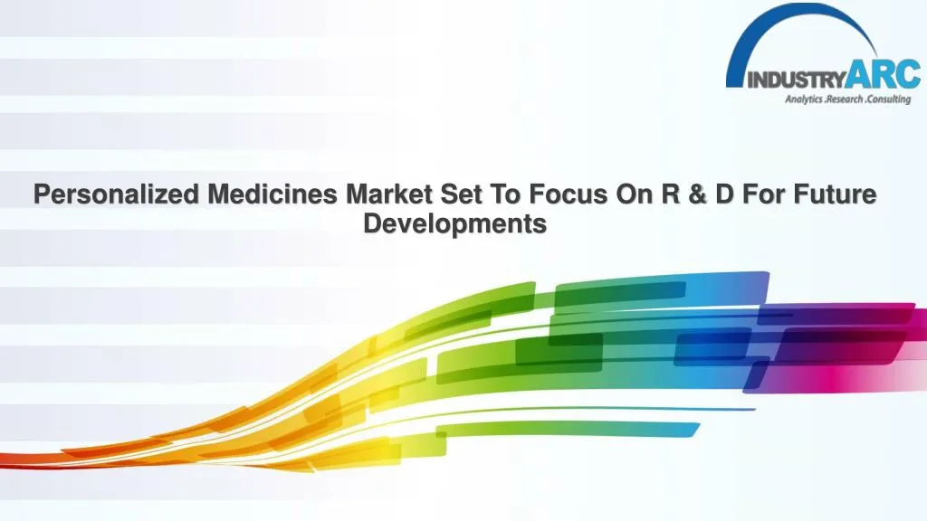 personalized medicines market set to focus on r d for future developments