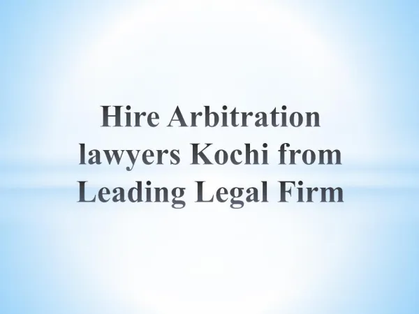 Role of arbitration lawyers Kochi in resolving legal issues?