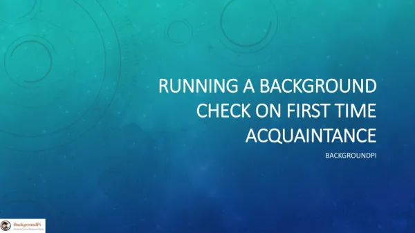 Running a Background Check on First Time Acquaintance
