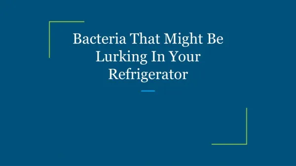 Bacteria That Might Be Lurking In Your Refrigerator