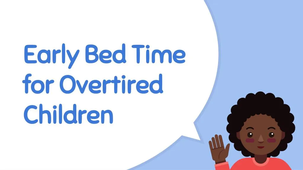 early bed time for overtired children