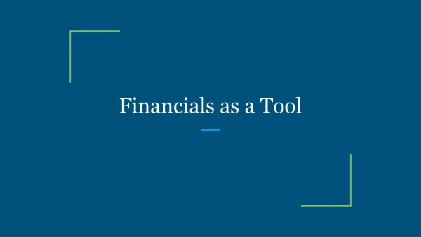 Financials as a Tool