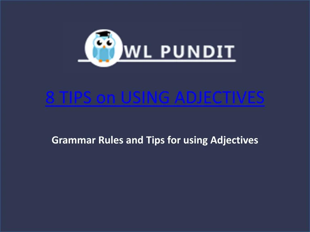 8 tips on using adjectives