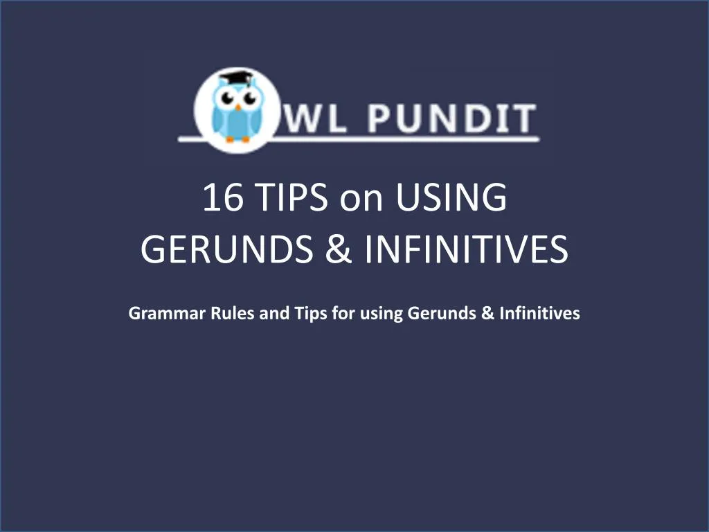 16 tips on using gerunds infinitives