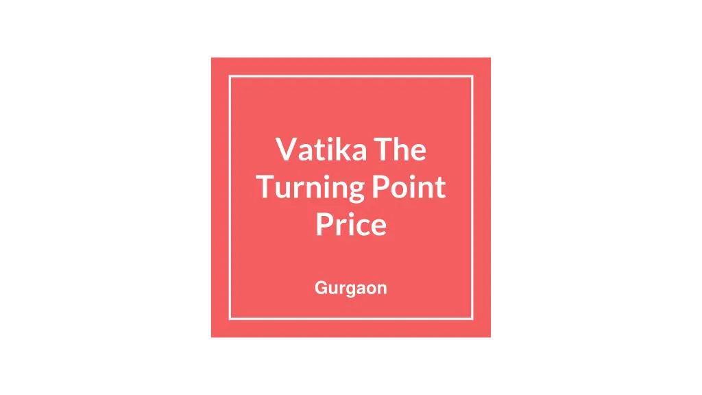 vatika the turning point price