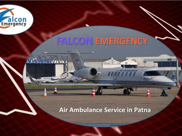 Hire Low Fare Falcon Emergency Air Ambulance Service in Patna