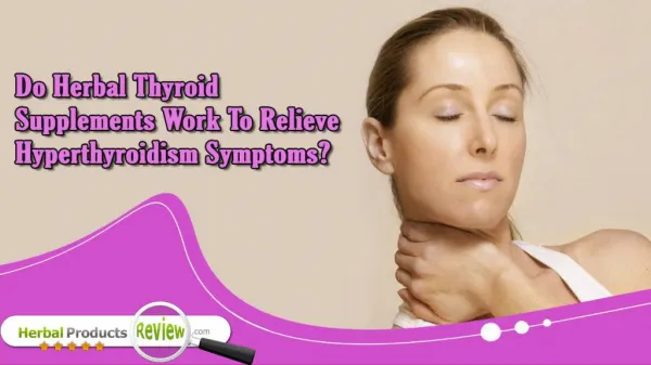 Do Herbal Thyroid Supplements Work to Relieve Hyperthyroidism Symptoms?