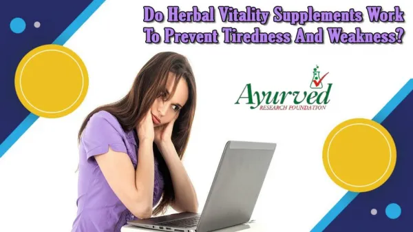 Do Herbal Vitality Supplements Work to Prevent Tiredness and Weakness?
