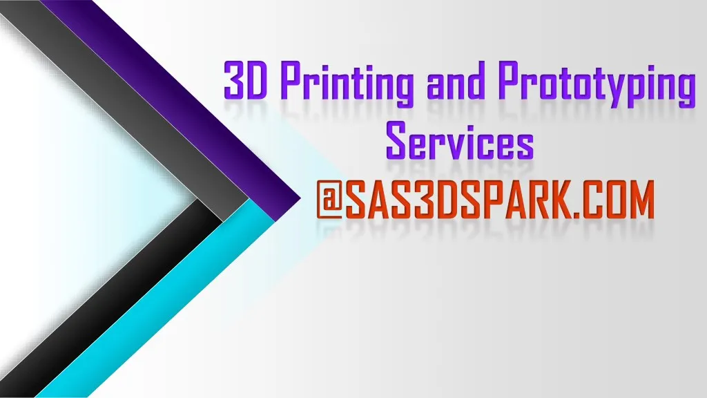 3d printing and prototyping services @sas3dspark