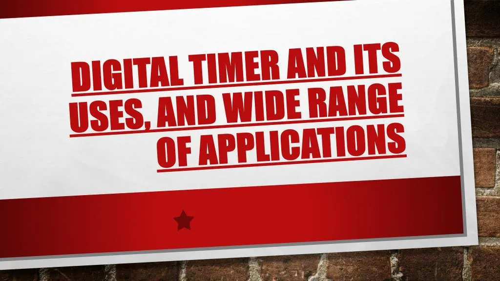 digital timer and its uses and wide range of applications