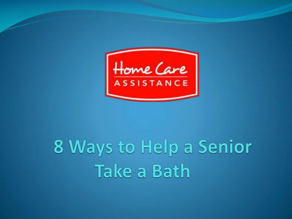 8 ways to help a senior take a bath