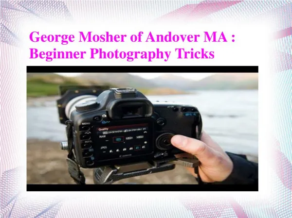 George Mosher of Andover MA - Beginner Photography Tricks