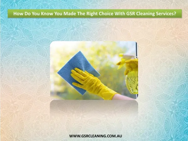 How Do You Know You Made The Right Choice With GSR Cleaning Services?
