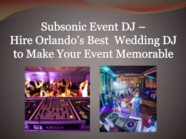 Subsonic Event DJ - Hire Orlando’s Best Wedding DJ to Make Your Event Memorable