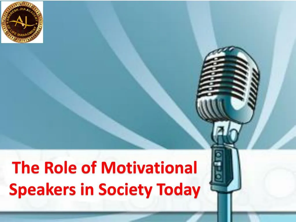 the role of motivational speakers in society today