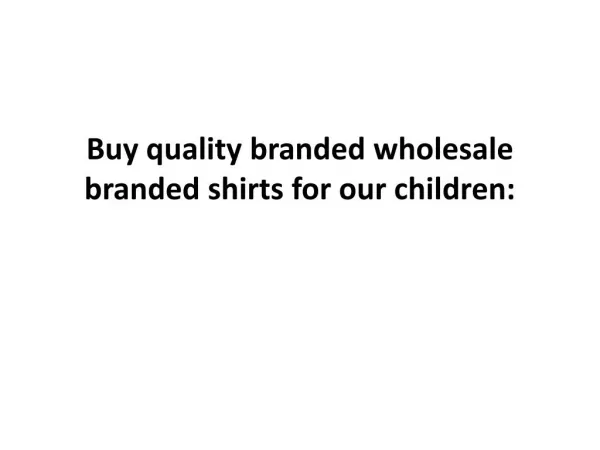 Buy quality branded wholesale branded shirts for our children