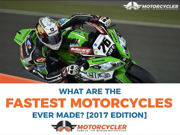 WHAT ARE THE FASTEST MOTORCYCLES EVER MADE