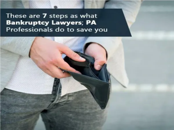 These Are 7 Steps as What Bankruptcy Lawyers; PA Professionals Do To Save You