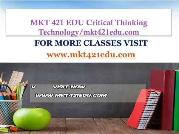 MKT 421 EDU Critical Thinking Technology/mkt421edu.com