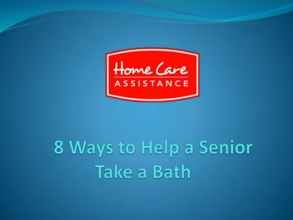 8 Ways to Help a Senior Take a Bath