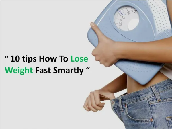 Top Natural Tips How to Lose Weight Fast Smartly.