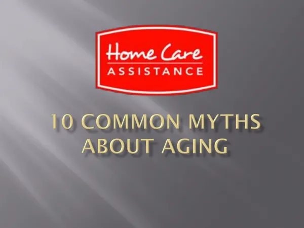10 Common Myths About Aging