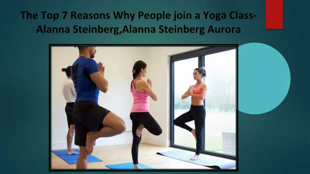 the top 7 reasons why people join a yoga class alanna steinberg alanna steinberg aurora