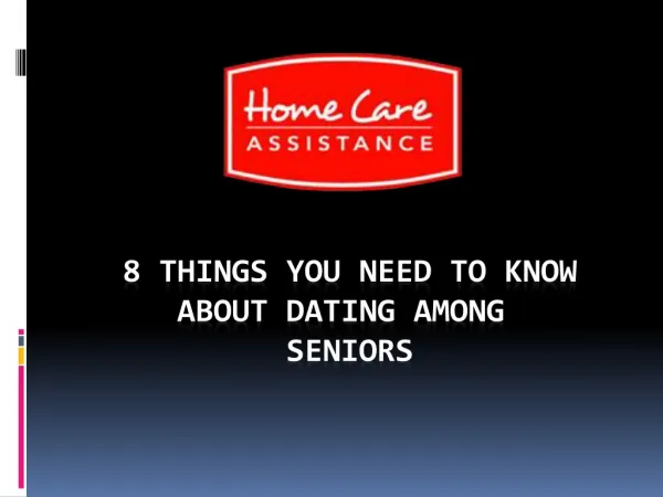 8 THINGS YOU NEED TO KNOW ABOUT DATING AMONG SENIORS