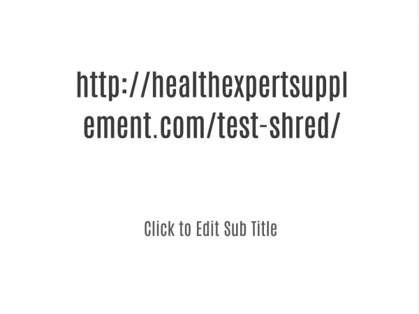 healthexpertsupplement.com/test-shred/