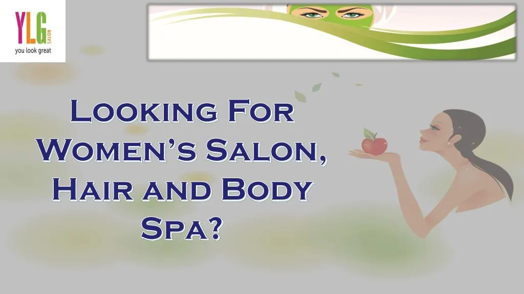 looking for women s salon hair and body spa