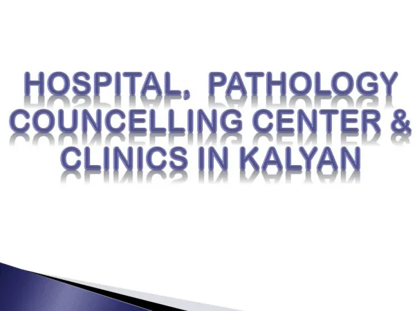 Hospital, pathology,councelling center & clinic in kalyan
