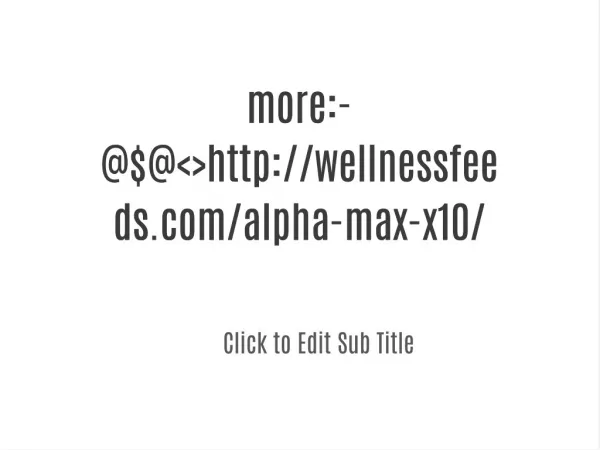wellnessfeeds.com/alpha-max-x10/