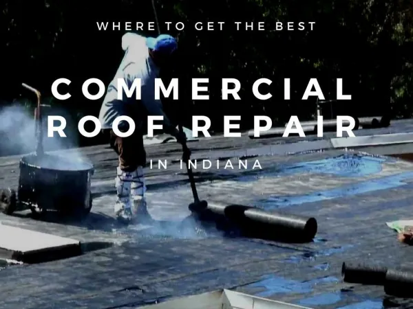 Where to Get the Best Commercial Roof Repair in Indiana?