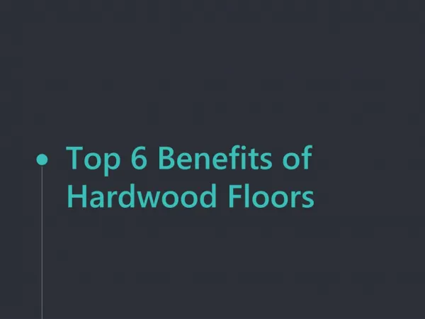 Top 6 Benefits of Hardwood Floors