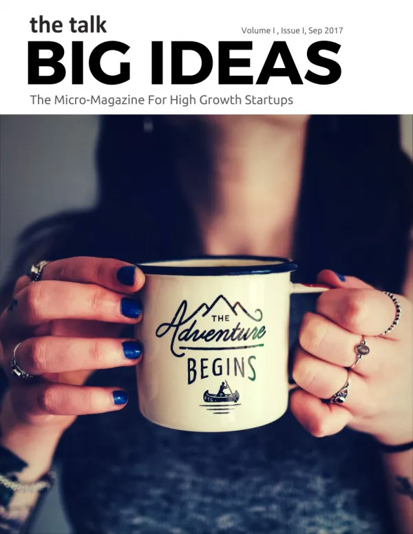 The Talk BIG IDEAS The Micro-Magazine For High Growth Startups
