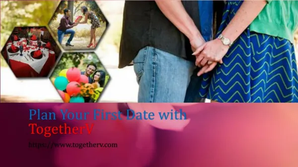 Plan Your First Date With - TogetherV