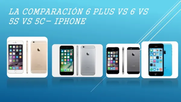 La comparación 6 Plus Vs 6 Vs 5S Vs 5C- iPhone