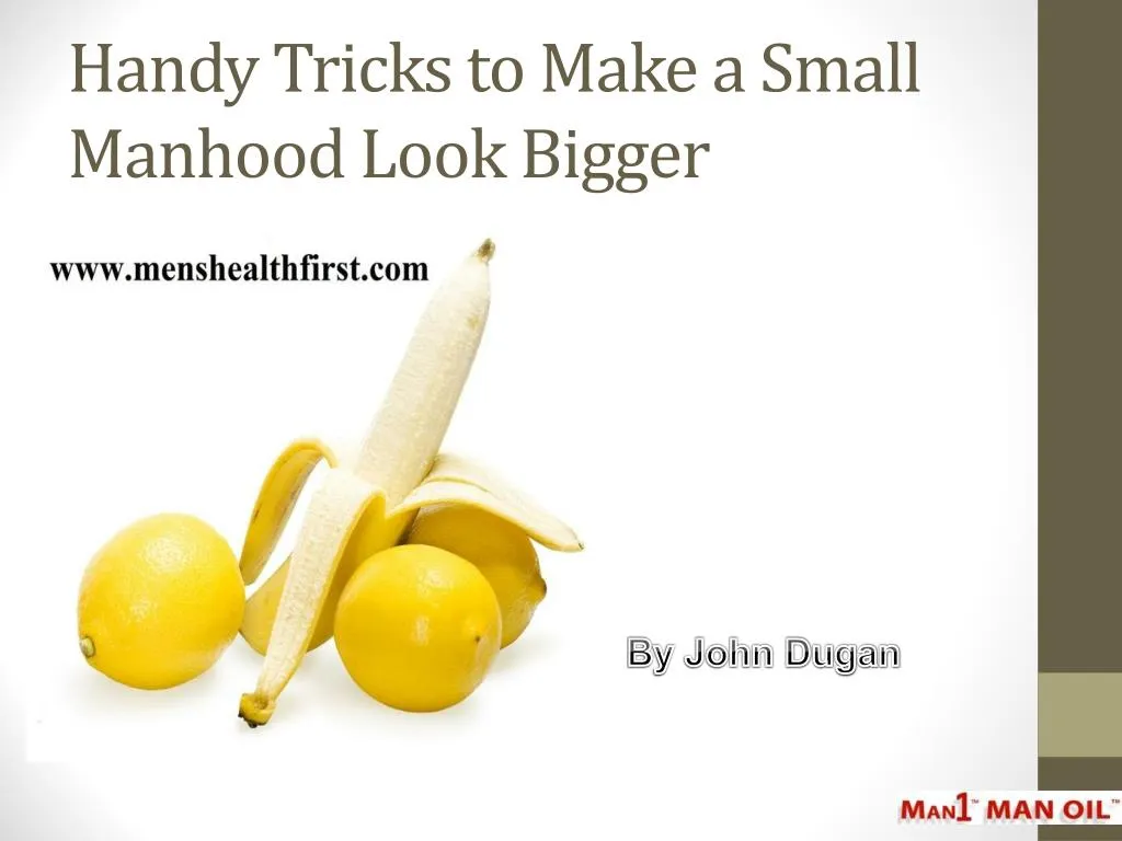 handy tricks to make a small manhood look bigger
