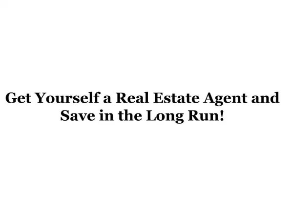 Get Yourself a Real Estate Agent and Save in the Long Run!