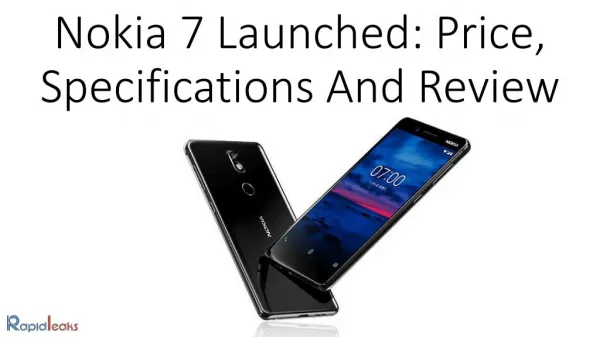 Nokia 7 Launched: Price, Specifications And Review
