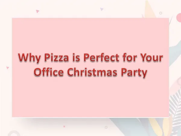 Why Pizza is Perfect for Your Office Christmas Party