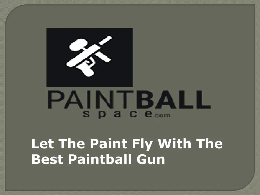 let the paint fly with the best paintball gun