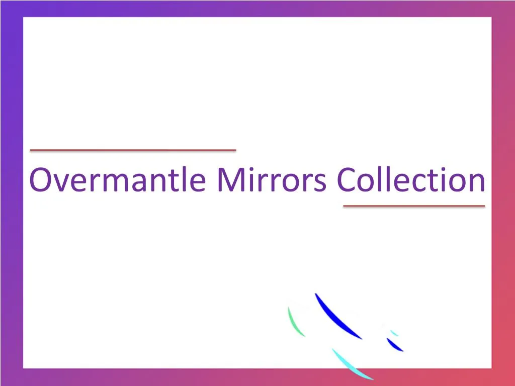 overmantle mirrors collection