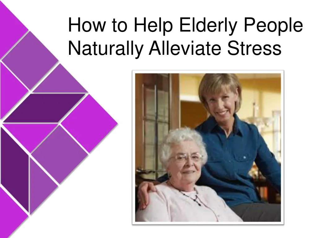 how to help elderly people naturally alleviate