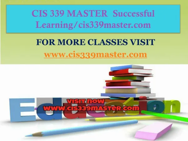 CIS 339 MASTER Successful Learning/cis339master.com